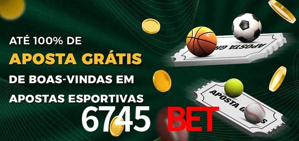 6745 bet Ate 100% de Aposta Gratis
